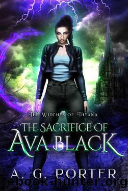 The Sacrifice of Ava Black: The Witches of Thyana by A.G. Porter