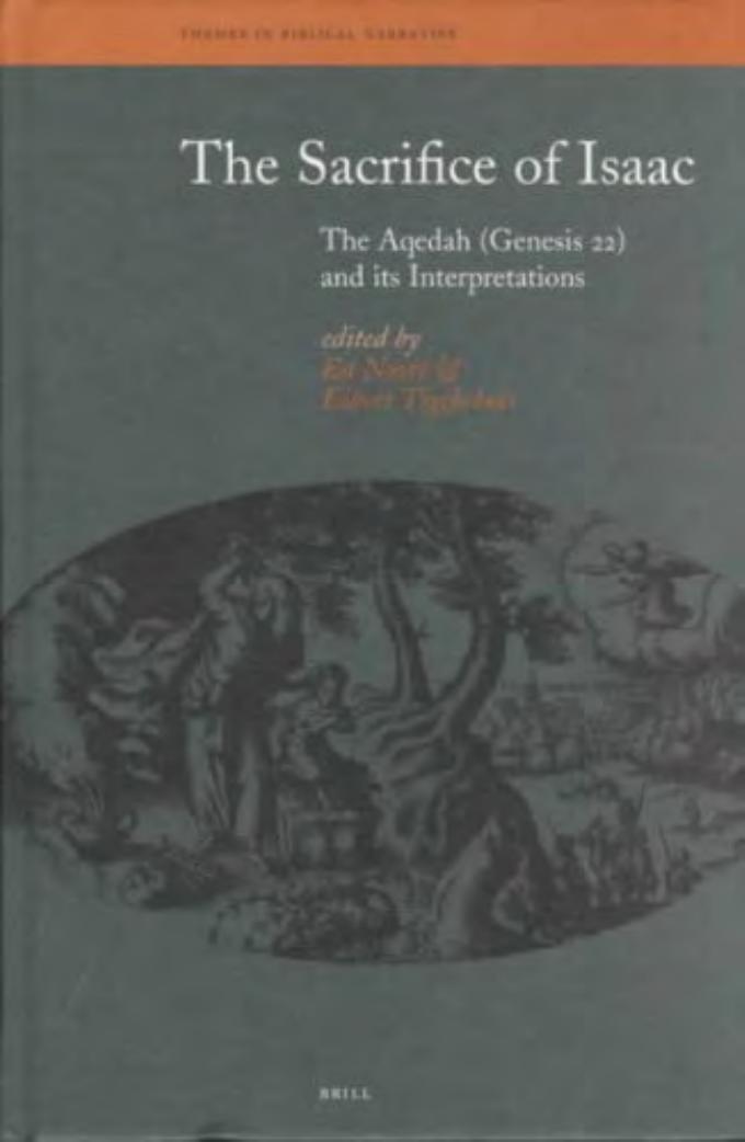 The Sacrifice of Isaac: The Aqedah (Genesis 22) and Its Interpretations by Ed Noort; Tigchelaar
