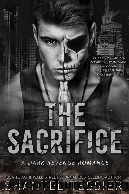 The Sacrifice: A Dark Revenge Romance by Shantel Tessier