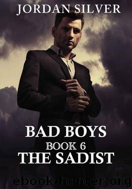 The Sadist (Bad Boys Book 6) by Jordan Silver