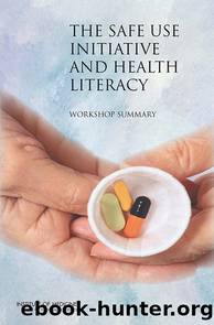 The Safe Use Initiative and Health Literacy: Workshop Summary by Institute of Medicine of the National Academies
