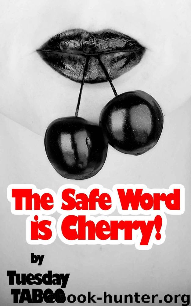 The Safe Word is Cherry (TABOO, Interracial, Forbidden) by Tuesday Taboo