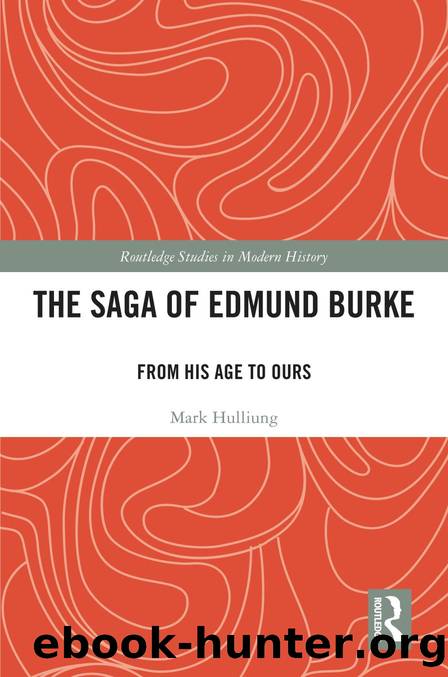 The Saga of Edmund Burke: From His Age to Ours (Routledge Studies in Modern History) by Mark Hulliung