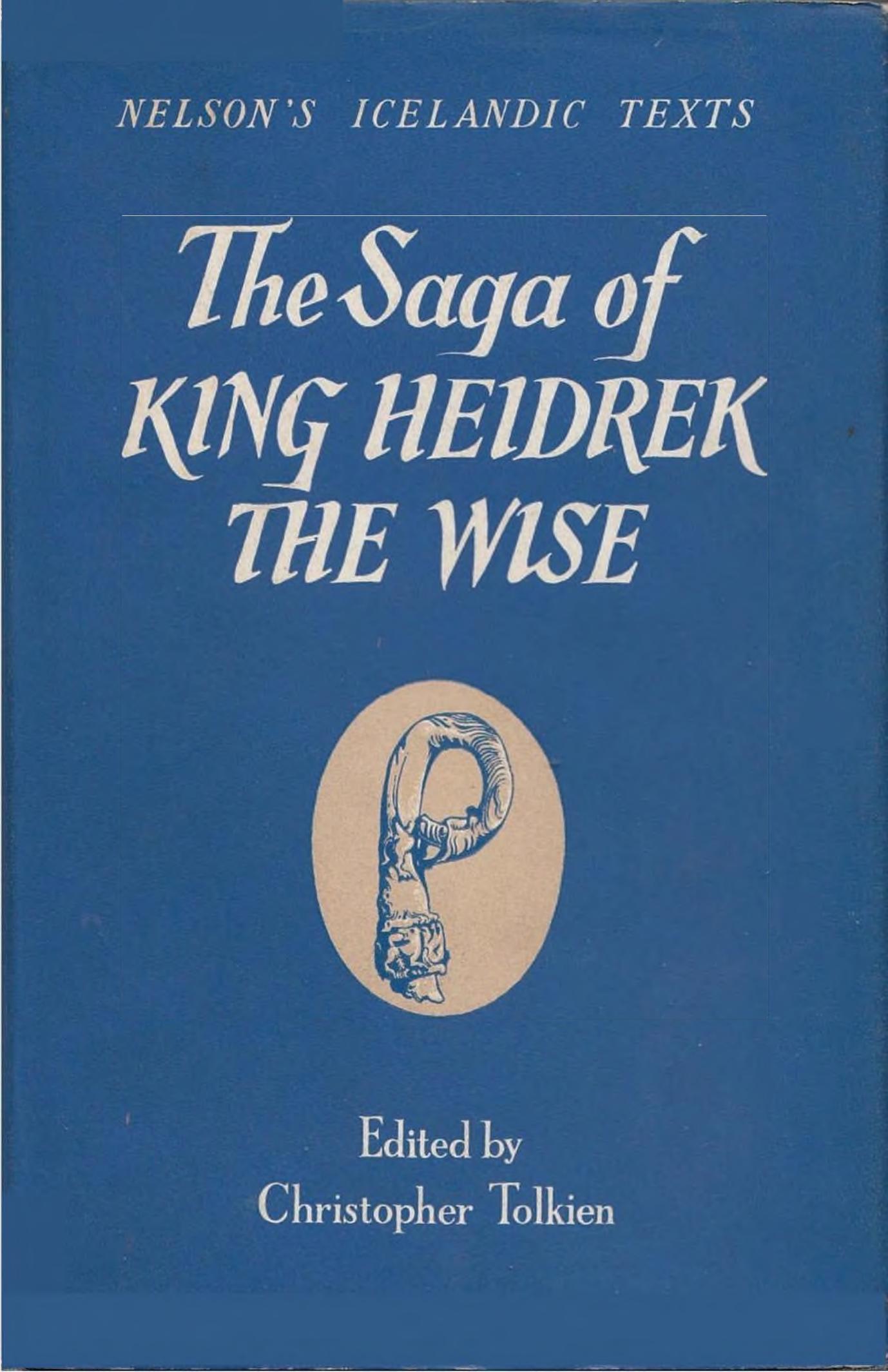 The Saga of King Heidrek the Wise. Saga HeiÃ°reks konungs ins vitra by Christopher Tolkien (editor translator)