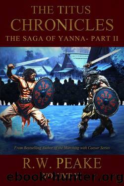 The Saga of Yanna Part II: The Titus Chronicles by R.W. Peake