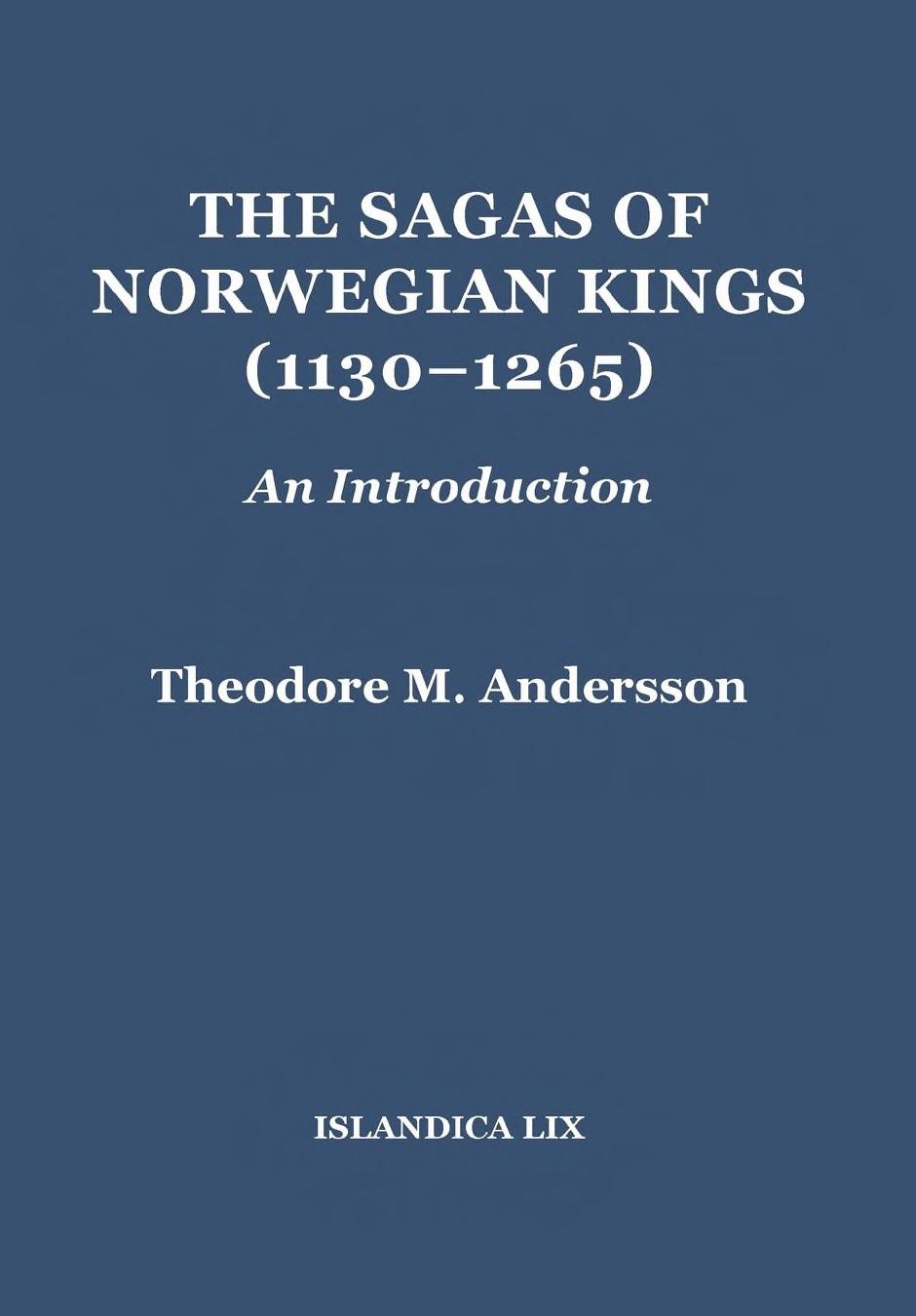 The Sagas of Norwegian Kings (1130-1265): An Introduction by Theodore M. Andersson