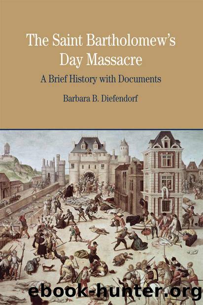 The Saint Bartholomew's Day Massacre: A Brief History with Documents (Bedford Series in History & Culture (Paperback)) by Barbara B. Diefendorf