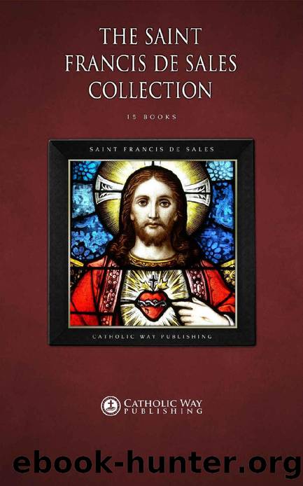 The Saint Francis de Sales Collection [15 Books] by Saint Francis de Sales