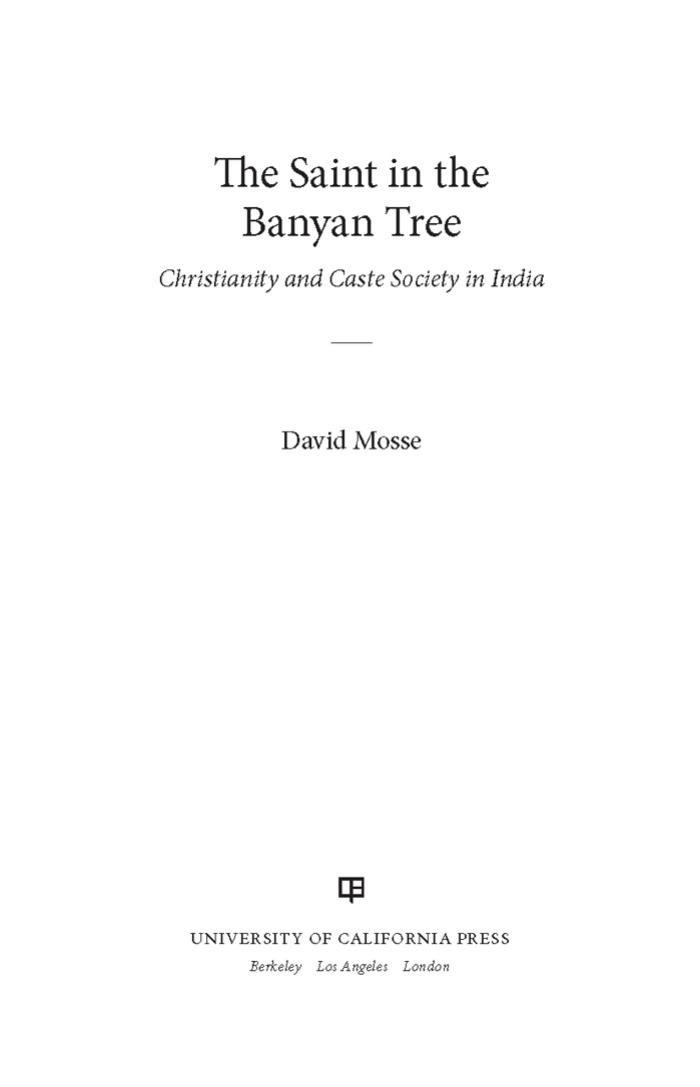 The Saint in the Banyan Tree: Christianity and Caste Society in India by David Mosse
