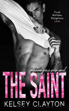The Saint: An Enemies to Lovers Romance (Haven Grace Prep Book 2) by Kelsey Clayton
