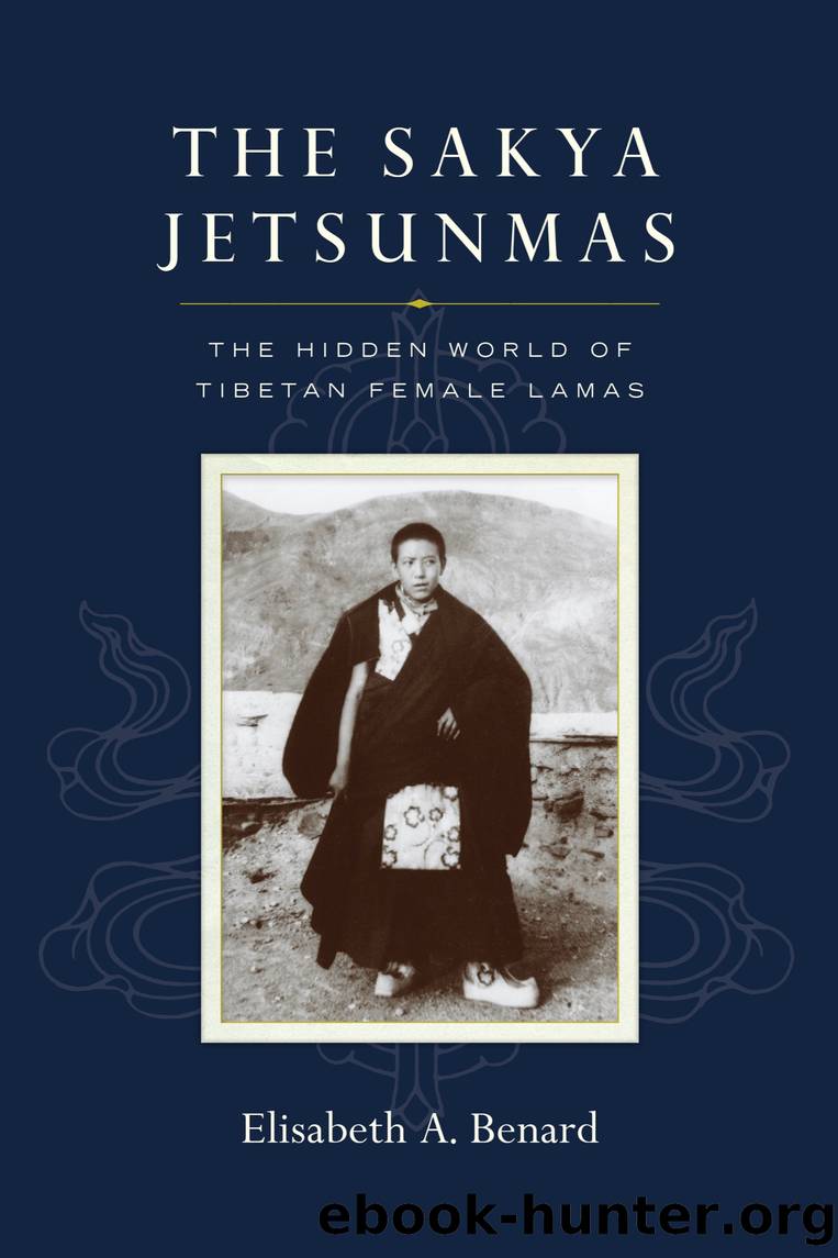The Sakya Jetsunmas by Elisabeth A. Benard