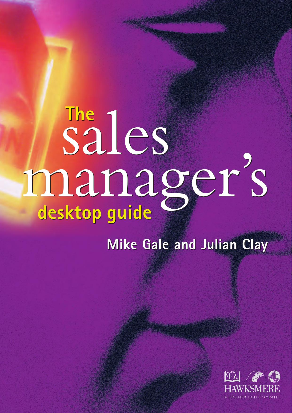 The Sales Manager's Desktop Guide by Mike Gale Julian Clay