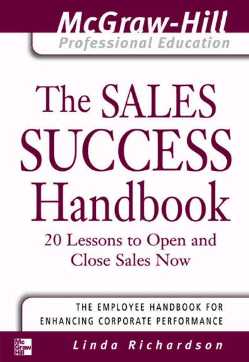 The Sales Success Handbook - 20 Lessons to Open and Close Sales Now by McGraw-Hill