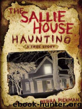 The Sallie House Haunting: A True Story by Debra Pickman