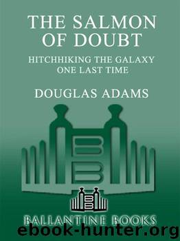 The Salmon of Doubt: Hitchhiking the Galaxy One Last Time (Dirk Gently Book 3) by Adams Douglas