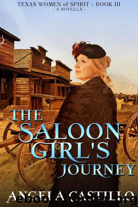 The Saloon Girl's Journey (Texas Women of Spirit Book 3) by Castillo Angela