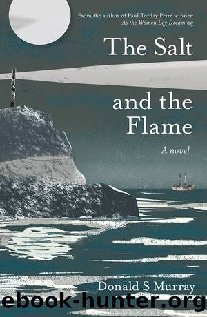 The Salt and the Flame by Donald S Murray