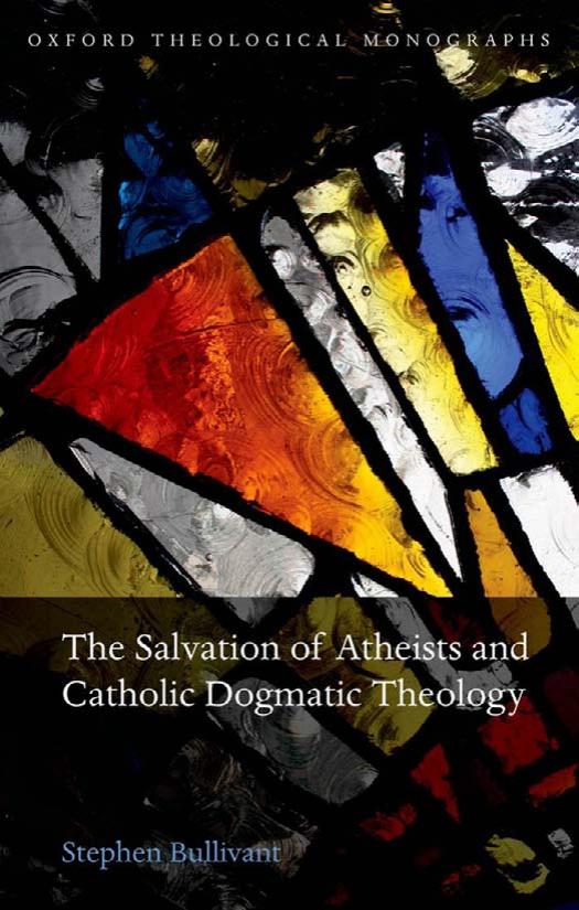The Salvation of Atheists and Catholic Dogmatic Theology by Stephen Bullivant