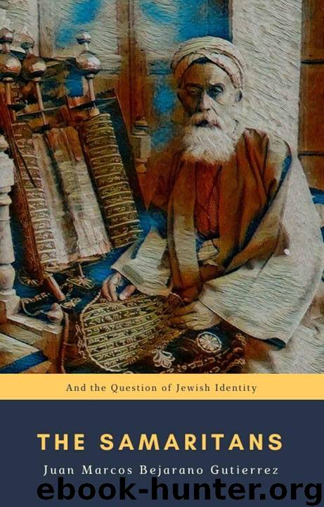 The Samaritans: And the Question of Jewish Identity by Juan Marcos Bejarano Gutierrez
