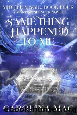 The Same Thing Happened to Me: An Over Forty Romance (Midlife Magic Book 4) by Carolina Mac