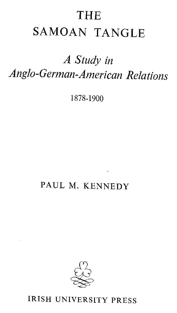The Samoan Tangle. A Study in Anglo-German-American Relations, 1878â1900 by Paul M. Kennedy