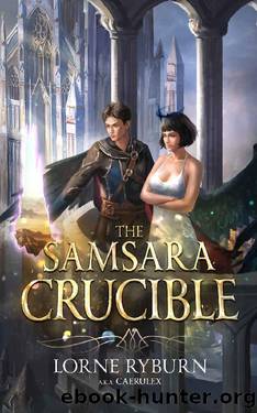 The Samsara Crucible: A Progression Fantasy Epic (Book 4 of The Menocht Loop Series) by Lorne Ryburn