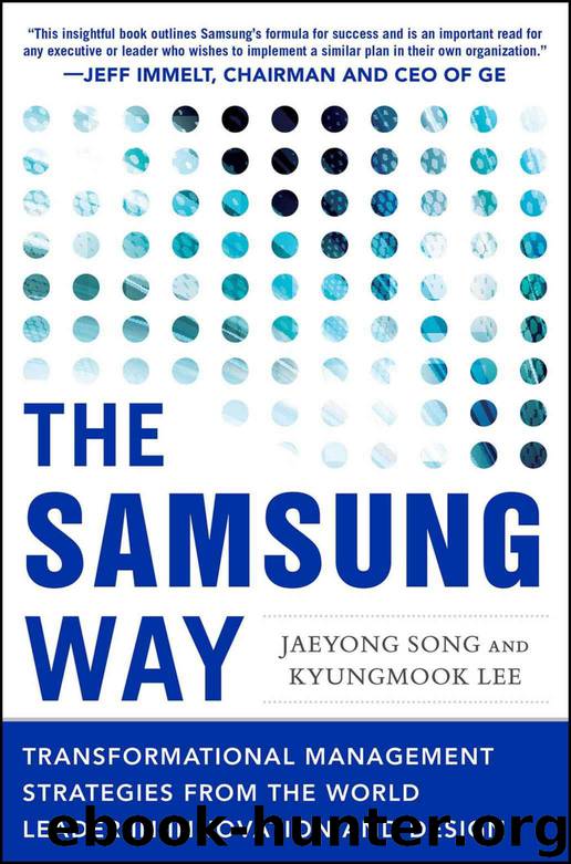 The Samsung Way: Transformational Management Strategies from the World Leader in Innovation and Design: Transformational Management Strategies From the World Leader in Innovation and Design by Jaeyong Song & Kyungmook Lee