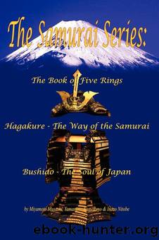 The Samurai Series: The Book of Five Rings, Hagakure - The Way of the Samurai & Bushido - The Soul of Japan (Illustrated) by unknow