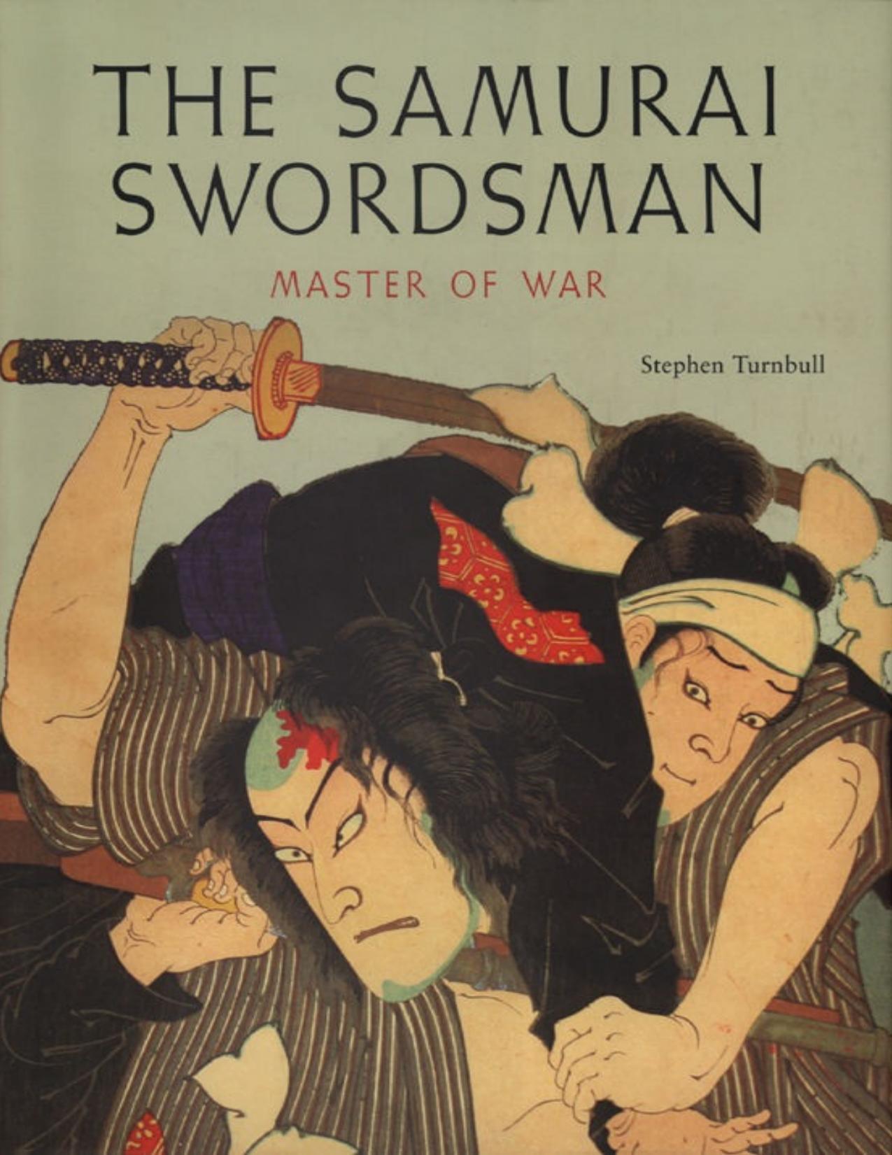 The Samurai Swordsman: Master of War by Stephen Turnbull