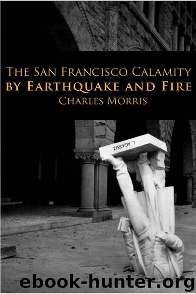 The San Francisco Calamity by Charles Morris