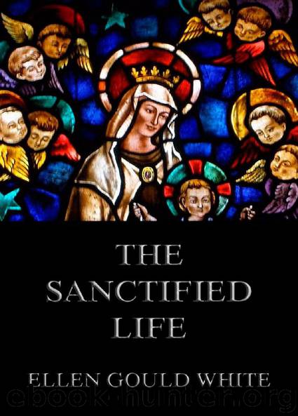 The Sanctified Life by Ellen Gould White