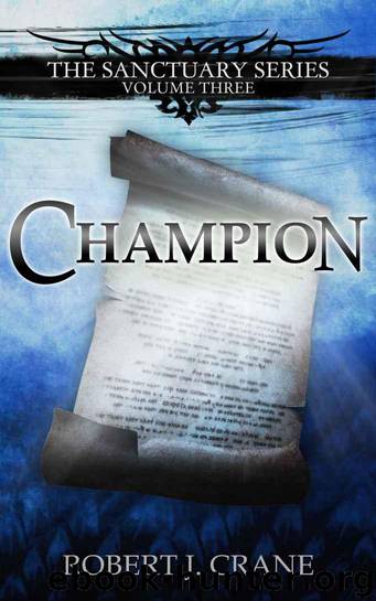 The Sanctuary Series: Volume 03 - Champion by Robert J. Crane