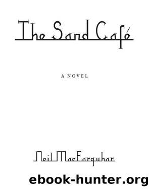 The Sand Cafe by Neil MacFarquhar