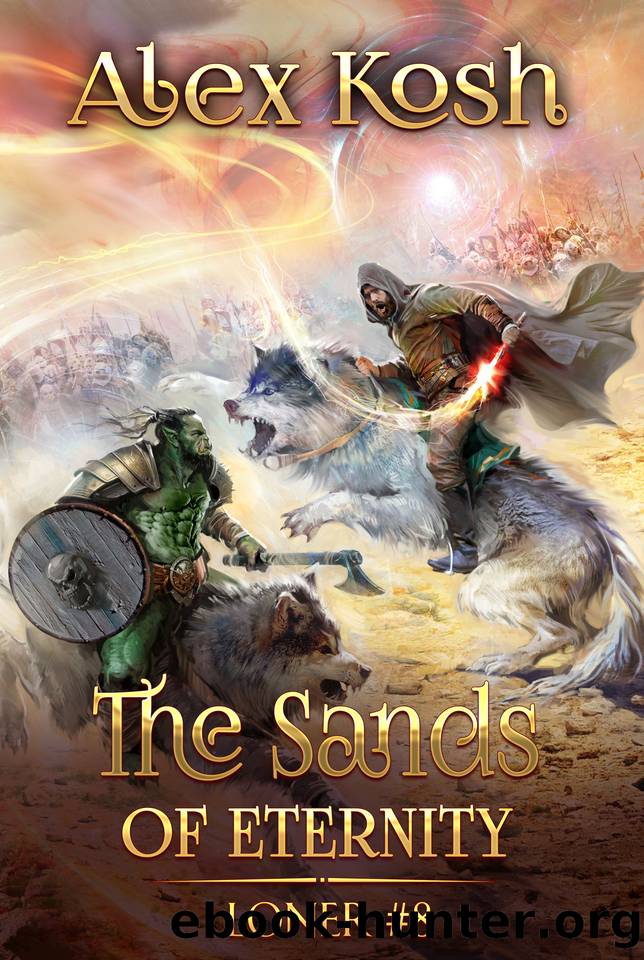 The Sands of Eternity (Loner Book #8): LitRPG Series by Alex Kosh