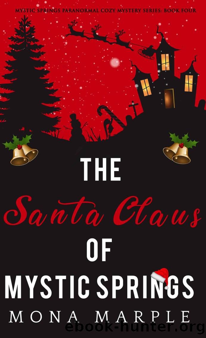 The Santa Claus of Mystic Springs: Mystic Springs Paranormal Cozy Mystery Series: Book Four by Marple Mona