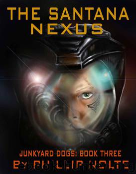 The Santana Nexus (Junkyard Dogs Book 3) by Nolte Phillip