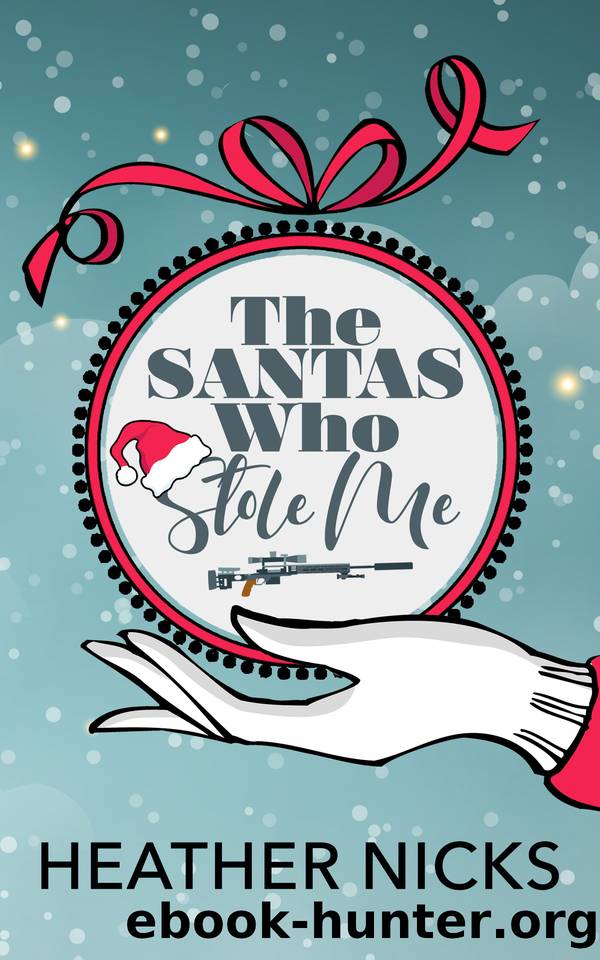 The Santas Who Stole Me: A Reverse Harem Christmas Romance (The Stolen Series Book 1) by Nicks Heather