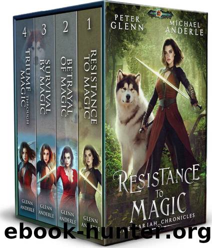 The Sariah Chronicles Complete Series Boxed Set: includes: Resistance to Magic, Betrayal of Magic, Survival By Magic and Triumph Through Magic by Peter Glenn & Michael Anderle