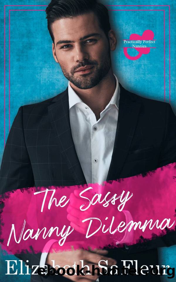 The Sassy Nanny Dilemma: Practically Perfect Nannies by Elizabeth SaFleur