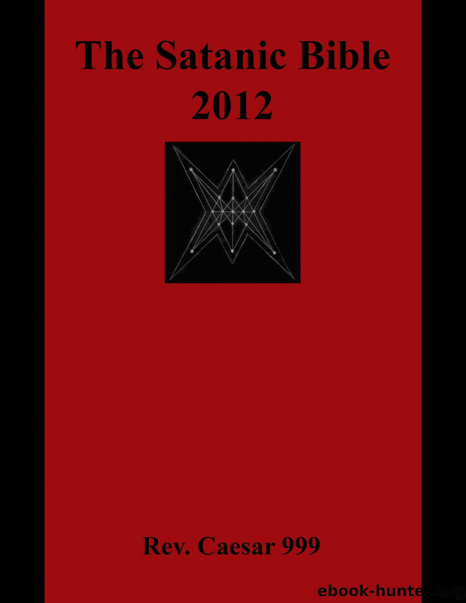 The Satanic Bible 2012 by Rev. Caesar 999