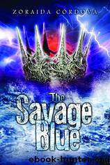 The Savage Blue by Zoraida Cordova