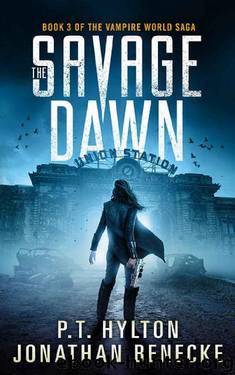 The Savage Dawn (The Vampire World Saga Book 3) by P.T. Hylton & Jonathan Benecke