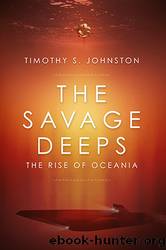 The Savage Deeps by Timothy S Johnston