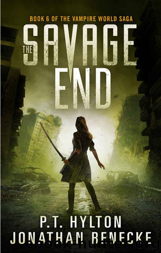 The Savage End (The Vampire World Saga Book 6) by P.T. Hylton & Jonathan Benecke
