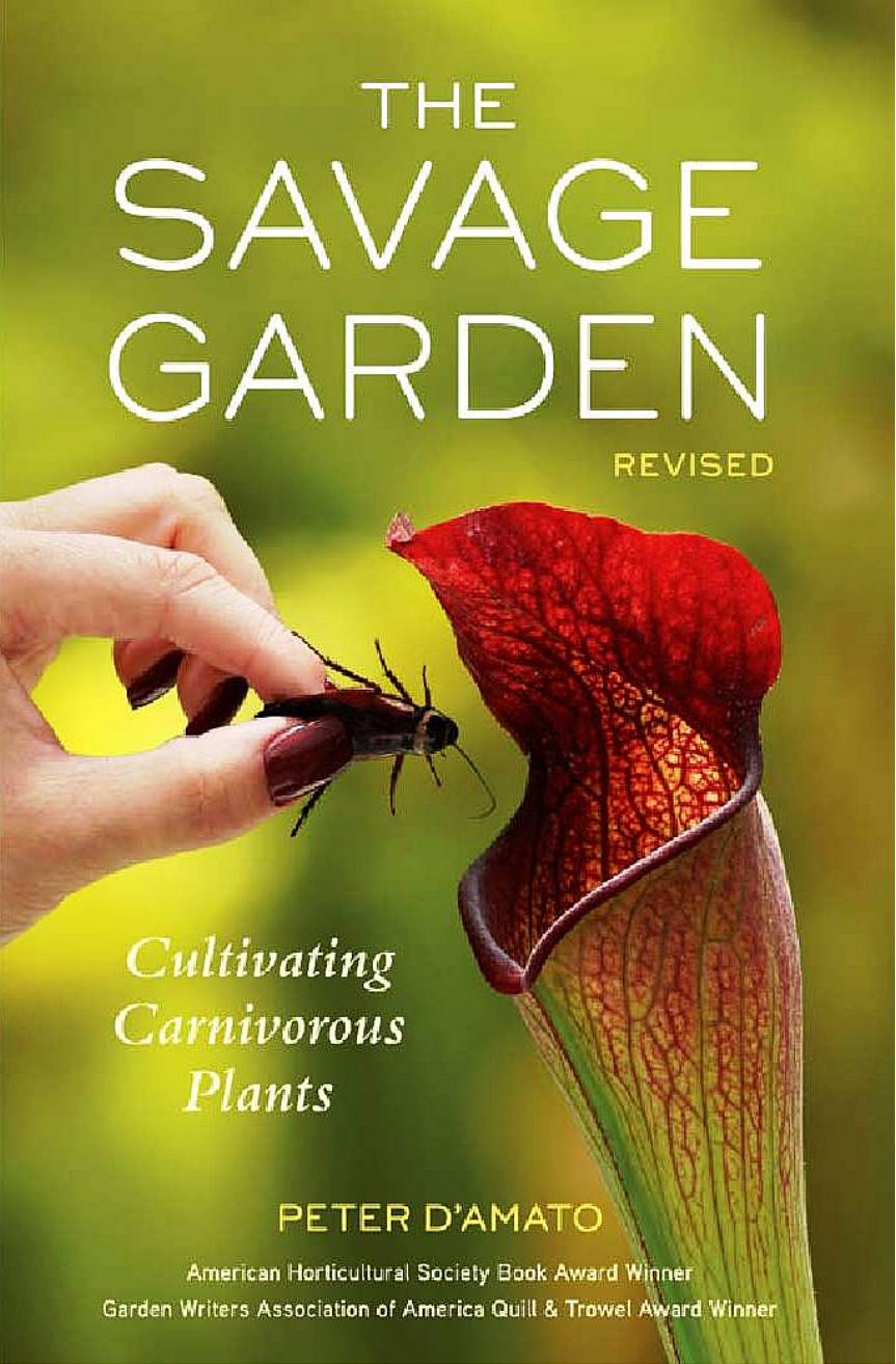 The Savage Garden, Revised: Cultivating Carnivorous Plants by Peter D'Amato