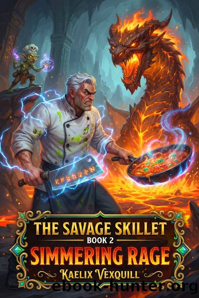 The Savage Skillet: Simmering Rage Book 2: A Isekai Litrpg Slice of LIfe Monster Adventure by Kaelix Vexquill