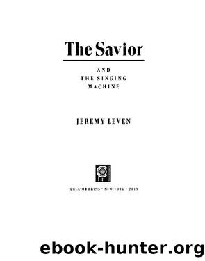 The Savior and the Singing Machine by Jeremy Leven