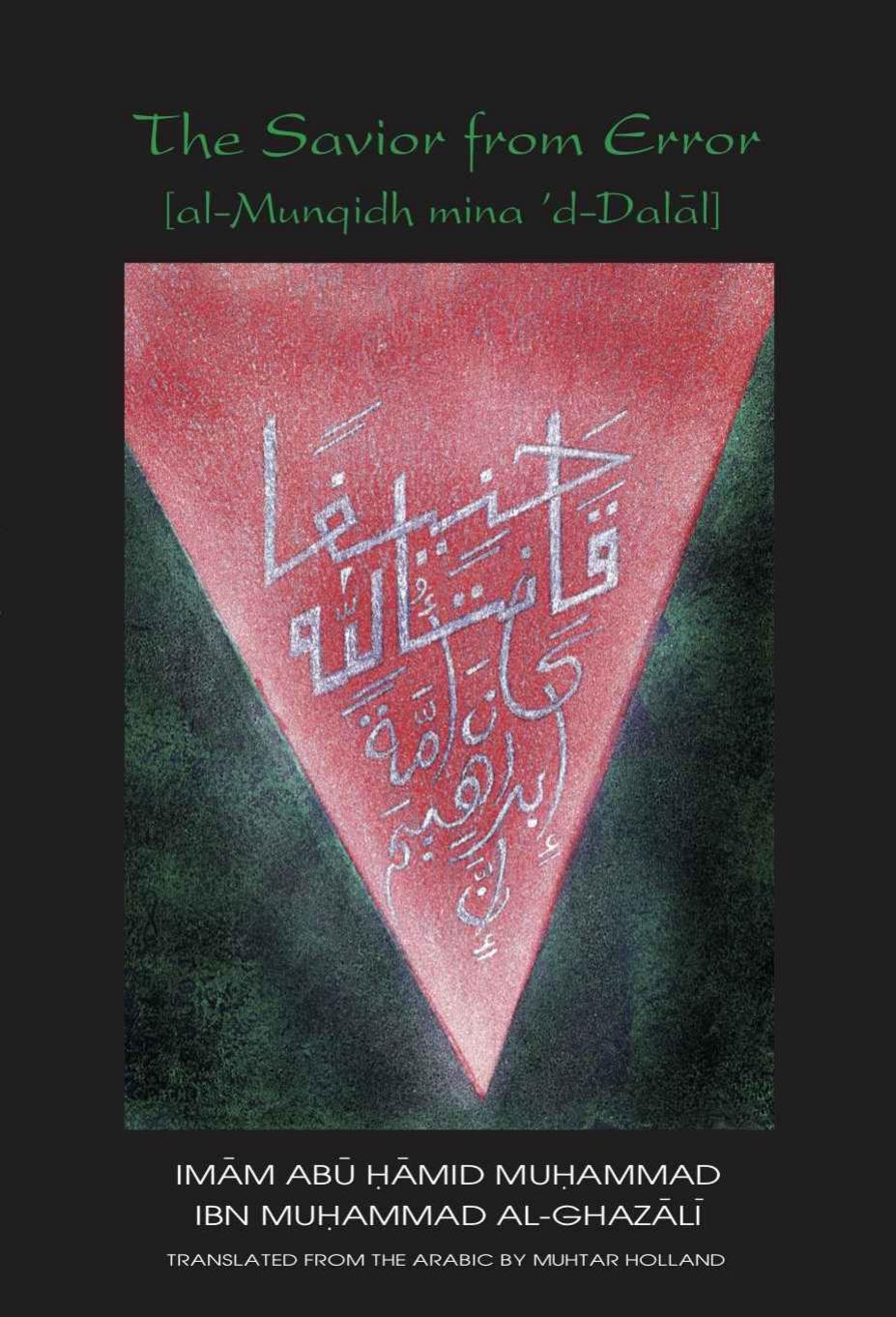 The Savior from Error (Munqidh min ad-Dalal) by Imam Abu Hamid al-Ghazali Muhtar Holland