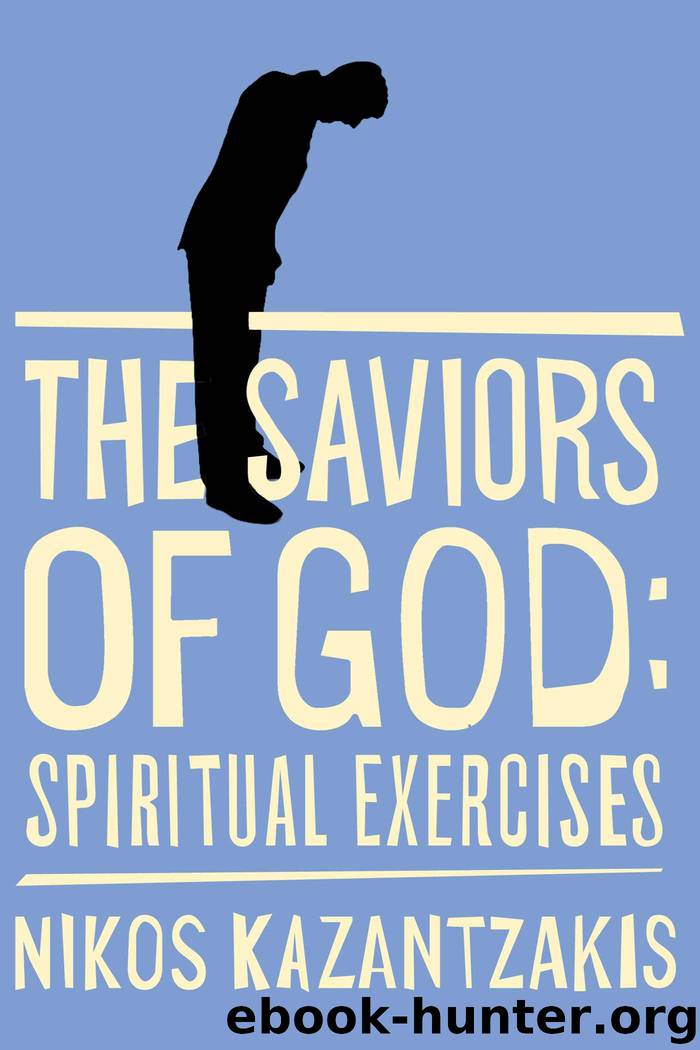 The Saviors of God : Spiritual Exercises by Nikos Kazantzakis