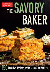 The Savory Baker: 150 Creative Recipes, from Classic to Modern by America's Test Kitchen